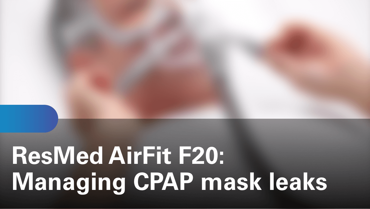 sleep-apnea-airfit-f20-managing-cpap-mask-leaks