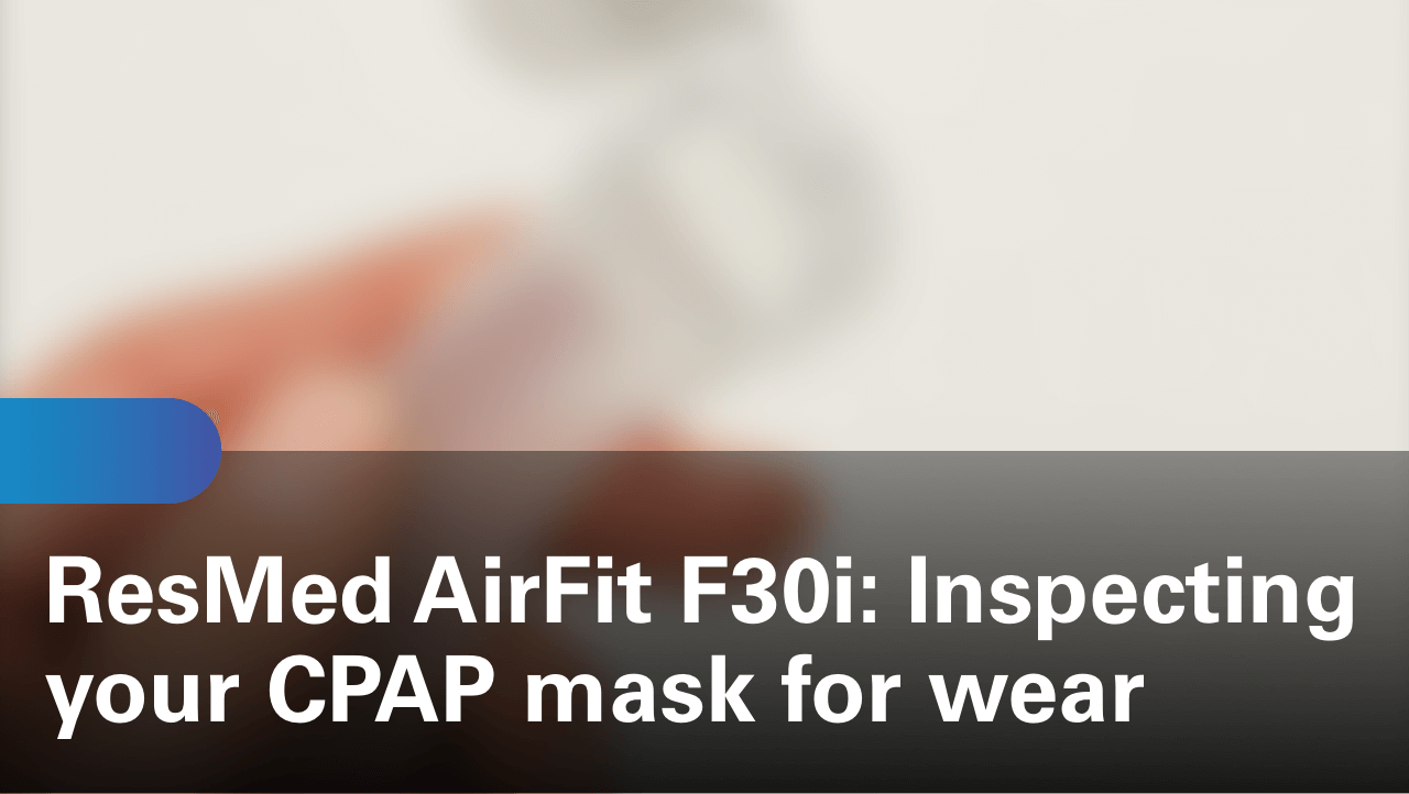 sleep-apnea-airfit-f30i-inspecting-your-cpap-mask-for-wear