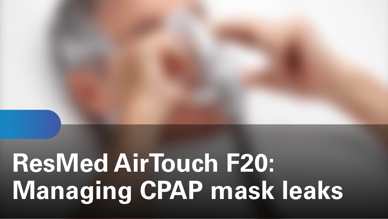 sleep-apnea-airtouch-f20-managing-cpap-mask-leaks